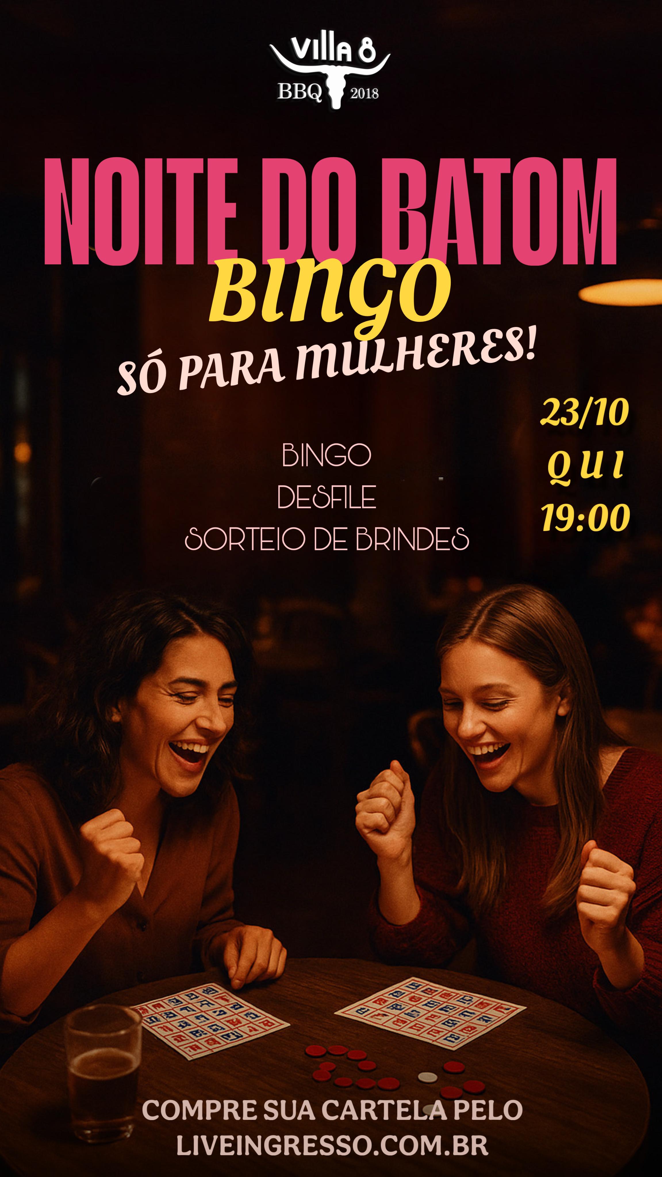 BINGO - NOITE DO BATOM (EVENTO EXCLUSIVO PARA MULHERES)